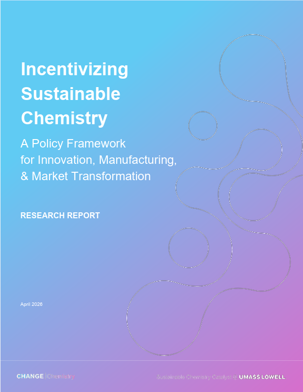 cover of the report- Incentivizing Sustainable Chemicals: A Policy Framework for Innovation, Manufacturing, and Market Transformation