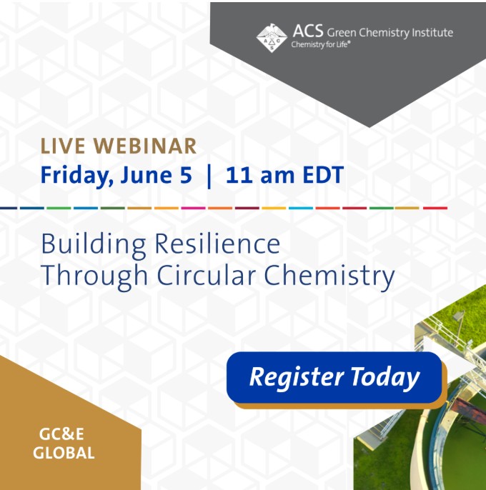 live webinar friday june 5th 11 am edt Building Resilience Through Circular Chemistry