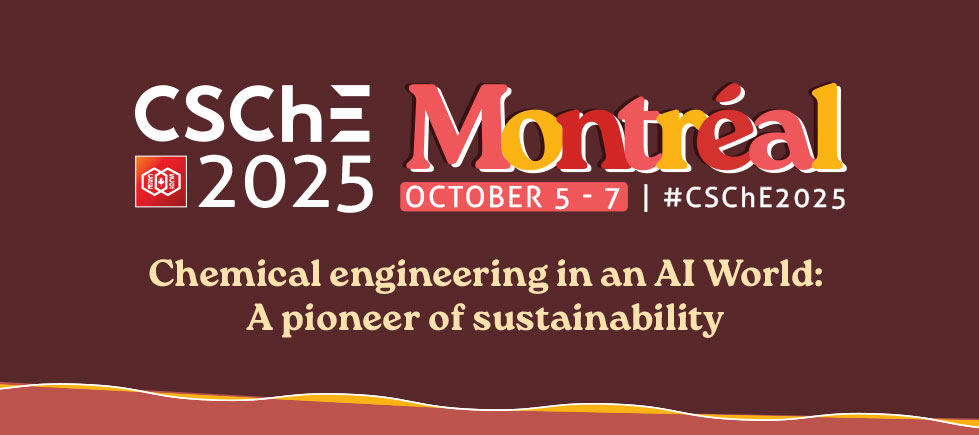 Marron Background: CSChE 2025 Chemical Engineering n an AI World: A Pioneer of Sustainability October 5-7 2025 CSChE2025