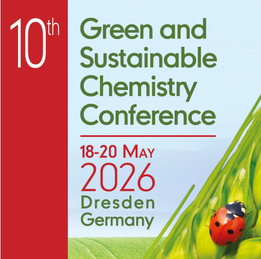 10th Green & Sustainable Chemistry Conference 18-20 May 2026  Dresden, Germany