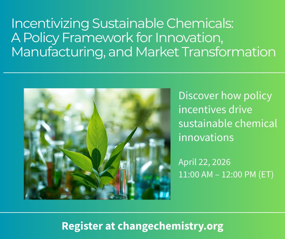 Incentivizing Sustainable Chemicals: A Policy Roadmap for Innovation, Manufacturing, and Market Transformation - register at change chemisitry