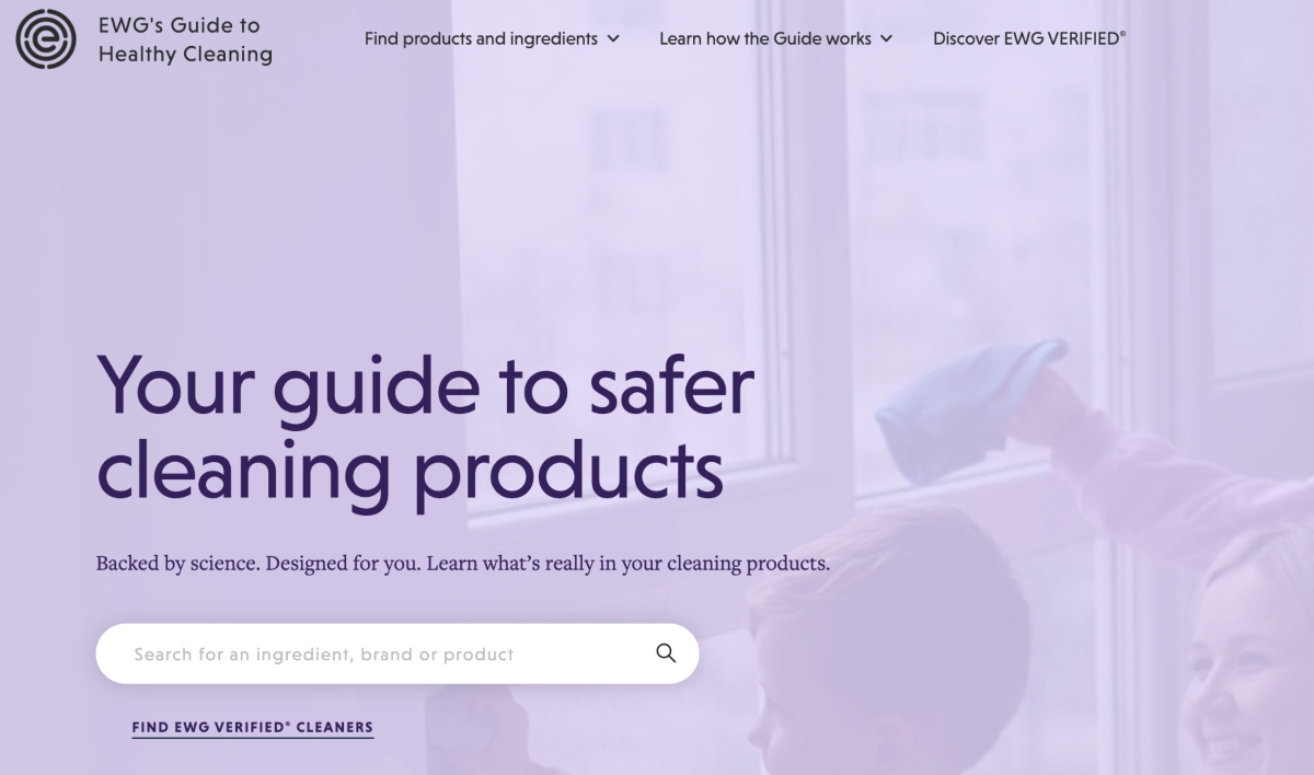 Your guide to safer cleaning products. Backed by science. Designed for you. Learn what’s really in your cleaning products.