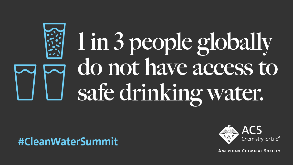 one in three people globally do not have access to safe drinking water. #CleanWaterSummit. ACS Chemistry for Life