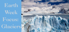 Earth week focus: Glaciers