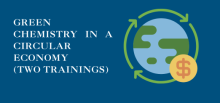 GREEN CHEMISTRY IN A CIRCULAR ECONOMY (TWO TRAININGS) and drawing of a green and blue globe with green arrows round the globe and a dollar sign on a coin