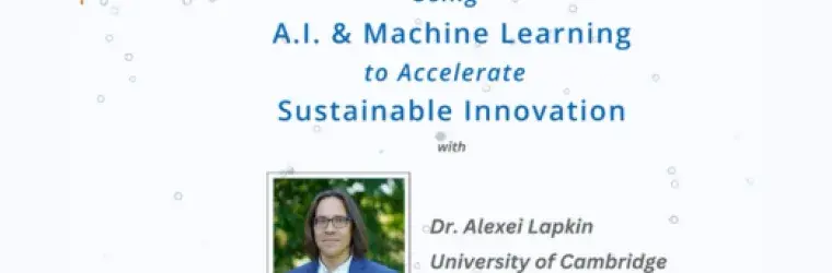 Green Chem Essential: Using AI and Machine Learning to Accelerate Sustainable Innovation. With Dr. Alexei Lapkin, University of Cambridge.