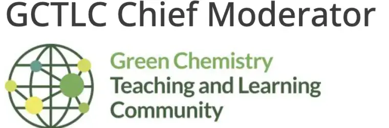 GCTLC Chief Moderator: Green Chemistry Teaching and Learning Community