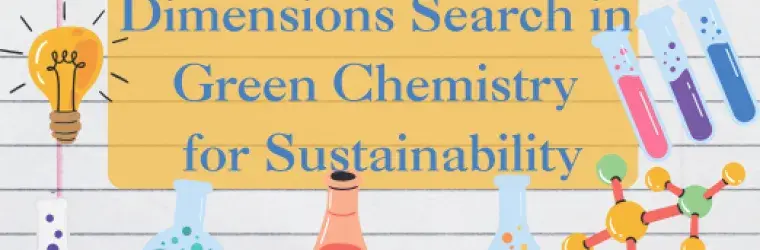 Chemistry Instruments on a lined paper background and it says Dimensions Search in Green Chemistry for Sustainability on top a yellow orange background