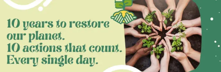 10 years to restore our planet. 10 actions that count. Every single day.
