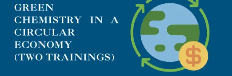 GREEN CHEMISTRY IN A CIRCULAR ECONOMY (TWO TRAININGS) and drawing of a green and blue globe with green arrows round the globe and a dollar sign on a coin