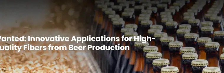 Wanted: Innovative Applications for High-Quality Fibers from Beer Production